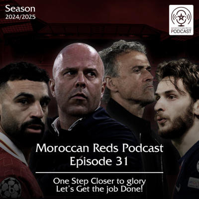 🎙️ Moroccan Reds Podcast Ep31: " خطوة أخيرة لتأكيد التفوق "