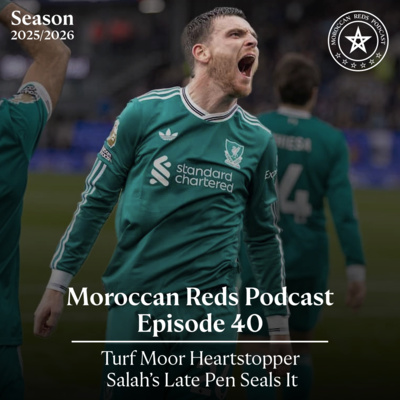  🎙️ Moroccan Reds Podcast Ep40: " فوز صعب ضد خصم عنيد " 