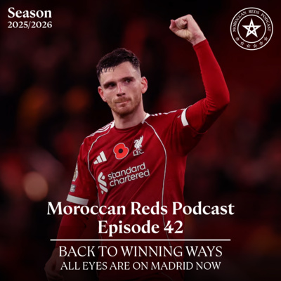 🎙️ Moroccan Reds Podcast Ep42: " عودة النتائج الإيجابية و قمة مرتقبة ضد ريال مدريد "
