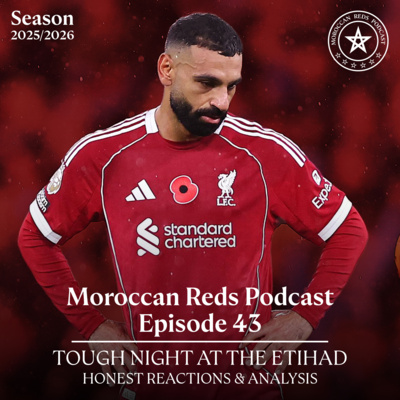 🎙️ Moroccan Reds Podcast Ep43: " خسارة كبيرة ضد مانشستر سيتي "