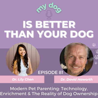 Modern Pet Parenting: Technology, Enrichment & The Reality of Dog Ownership w/ Dr. David Haworth