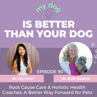 Root Cause Care & Holistic Health Coaches: A Better Way Forward for Pets w/ Dr. Ruth Roberts