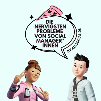 #43 Die nervigsten Probleme von Social ManagerInnen
