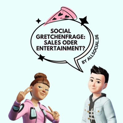 #77 Social Gretchenfrage: Sales oder Entertainment?