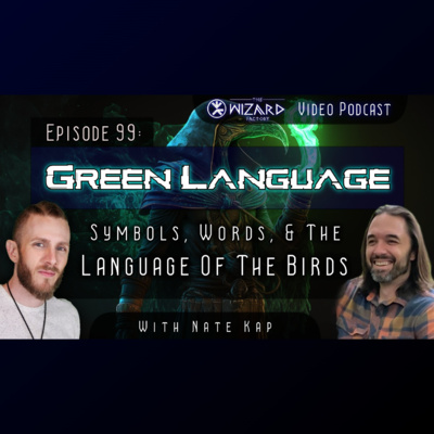 "Green Language - Symbols, Words, & The Language of the Birds" // Podcast #99