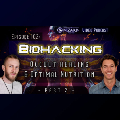 "Biohacking - Occult Healing & Optimal Nutrition" // Podcast # 102