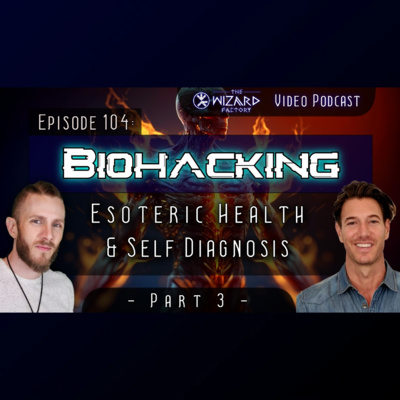 "Biohacking - Esoteric Health & Self-Diagnosis" // Podcast #104