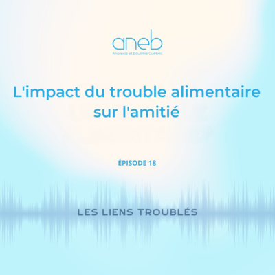 Ép. 18 L'impact du trouble alimentaire sur l'amitié