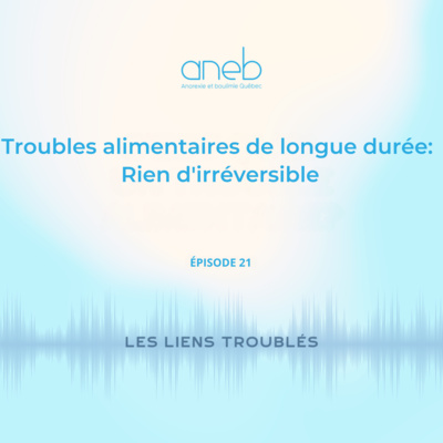 Ép. 21 Troubles alimentaires de longue durée; rien d'irréversible