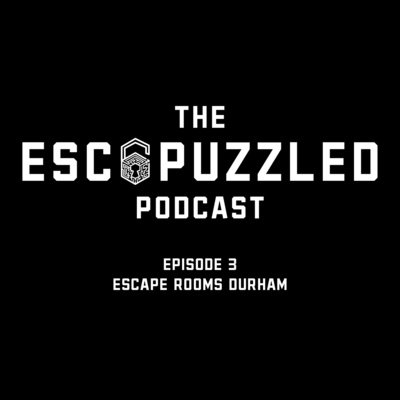 Episode 3 - Sam Lupton - Escape Rooms Durham