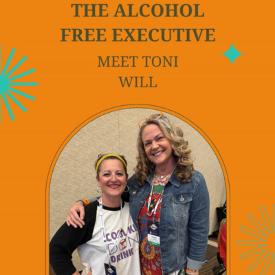 The Alcohol Free Executive: Toni's Story
