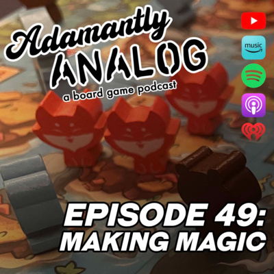 Ep 49 - Making Magic