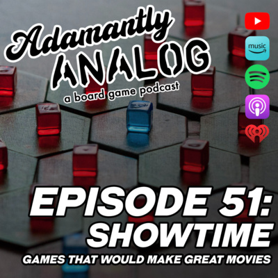 Ep 51 - Showtime! Games that Would Make Great Movies