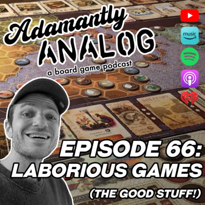 Ep 66 - Laborious Games (The Good Stuff!)