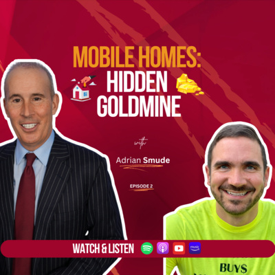 Episode 2: “Mobile Homes: The Hidden Real Estate Goldmine”