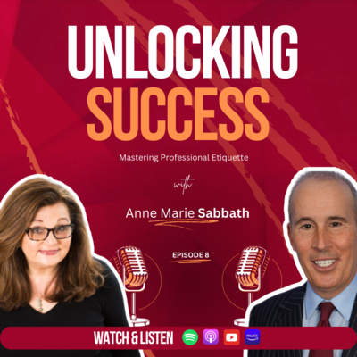 Episode 8: “Unlocking Success with Anne Marie Sabbath: Mastering Professional Etiquette”