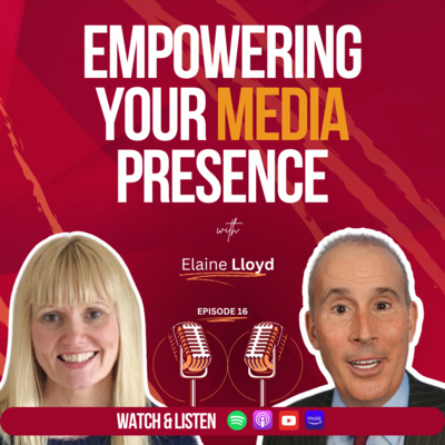 Episode 16: Empowering Your Media Presence with Elaine Lloyd