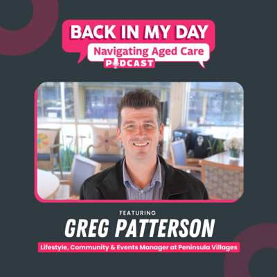 Navigating Aged Care with Greg Patterson