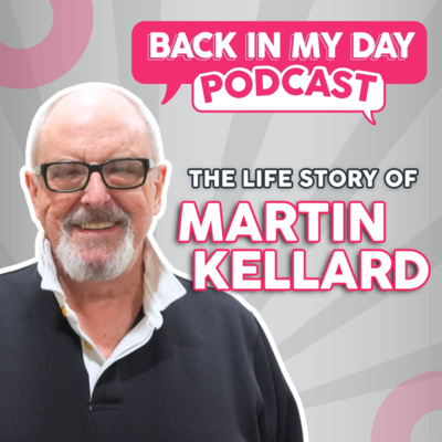 The Life Story of Martin Kellard | Men's Mental Health | Back In My Day Podcast