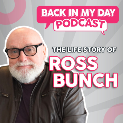 The Life Story of Ross Bunch | Mens Mental Health Series | Back In My Day Podcast