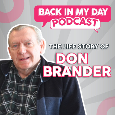 The Life Story of Don Brander | Men's Mental Health | Back In My Day Podcast