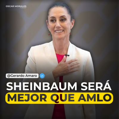 CLAUDIA SHEINBAUM "LO QUE NADIE QUIERE QUE SEPAS" Gerardo Amaro Oscar