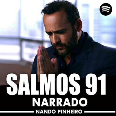 SALMOS 91 - ORAÇÃO PODEROSA SALMOS 91 ( NARRADO VOZ NANDO PINHEIRO )