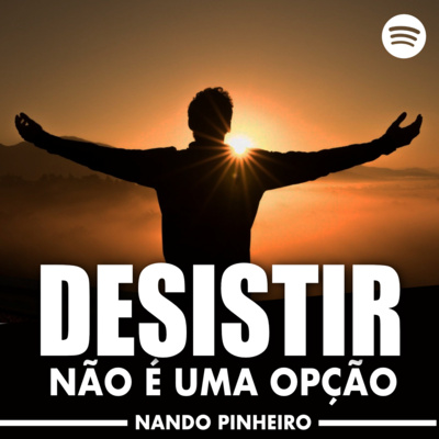 DESISTIR NÃO É UMA OPÇÃO - MOTIVACIONAL NANDO PINHEIRO