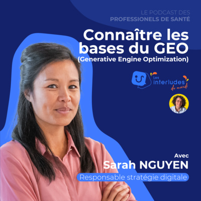 Connaître des bases du GEO [ SARAH NGUYEN - Responsable stratégie digitale ]
