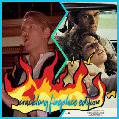 Crackling Fireplace Edition – Episode 1: The Heartbreak Kid (1972) | Love's Labour's Lost (2000)