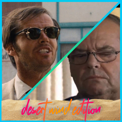 Desert Wind Edition – Episode 3: Jack Nicholson – The Fortune (1975) | Five Easy Pieces (1970), About Schmidt (2002) & more