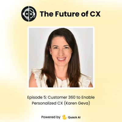 Episode 5: Customer 360 to Enable Personalized CX (Karen Geva)