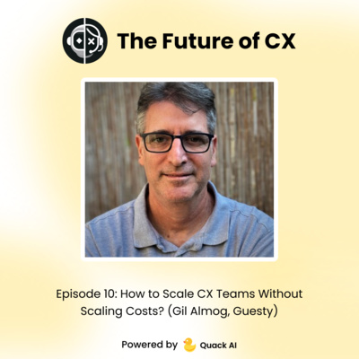 Episode 10: How to Scale CX Teams Without Scaling Costs?