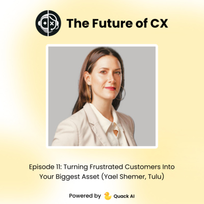Episode 11: Turning Frustrated Customers Into Your Biggest Asset (Yael Shemer, Tulu)