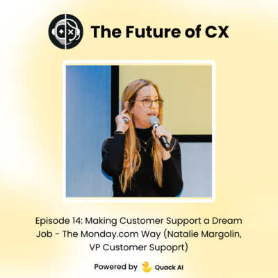 Episode 14: Making Customer Support a Dream Job - The Monday.com Way