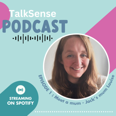 EPISODE 1 : Meet a mum - Jack’s mum Louise