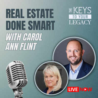 Real Estate Done Smart with Carol Ann Flint by The Keys To Your Legacy ...