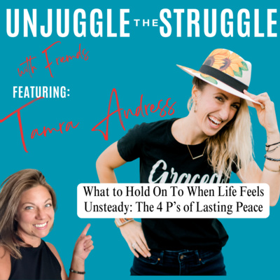 What to Hold On To When Life Feels Unsteady: The 4 P’s of Lasting Peace