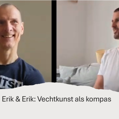Drs. Erik & Erik: Vechtkunst als kompas.