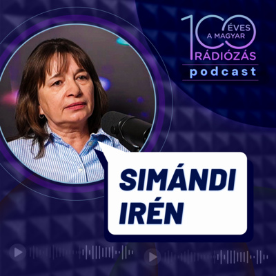 Rádió 100 – 4. epizód: 1945-től napjainkig – rádiótörténelem Prof. dr. Simándi Irénnel (2. rész)