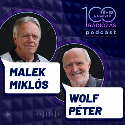 Rádió 100 – 8. epizód: A Magyar Rádió mint könnyűzenei műhely – Malek Miklós és Wolf Péter