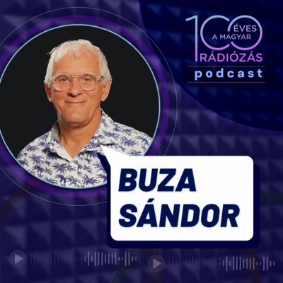 Rádió 100 – 10. epizód: Buza Sándor – műsorvezető, zenei szerkesztő, programigazgató