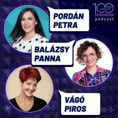 Rádió 100 – 15. epizód: Női rádiósok: Pordán Petra, Vágó Piros és Balázsy Panna