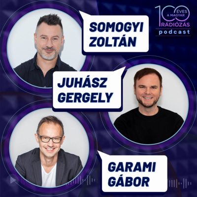 Rádió 100 – 16. epizód: Kapcsolódás és alázat: Somogyi Zoltán, Juhász Gergely és Garami Gábor