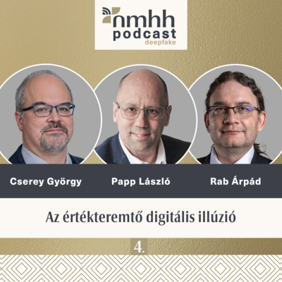Az értékteremtő digitális illúzió – NMHH Podcast: Cserey György, Papp László, Rab Árpád
