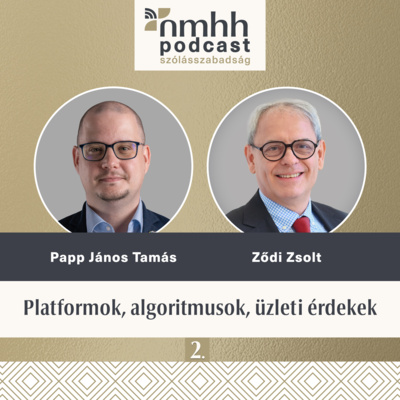 Platformok, algoritmusok, üzleti érdekek – NMHH Podcast: Ződi Zsolt, Papp János Tamás