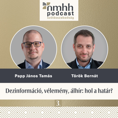 Dezinformáció, vélemény, álhír: hol a határ? – NMHH Podcast: Dr. Papp János Tamás, Dr. Török Bernát