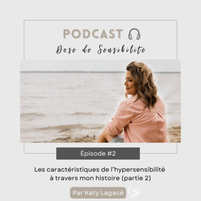 S1 - É2 Les caractéristiques de l'hypersensibilité à travers mon histoire (partie 2)