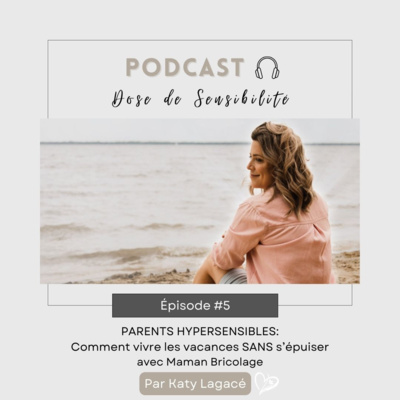 S1 - É5 Parents hypersensibles: Comment vivre les vacances SANS s'épuiser avec Maman Bricolage