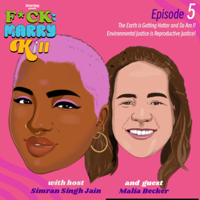 The Earth is Getting Hotter and So Am I! Environmental Justice is Reproductive Justice with Malia Becker